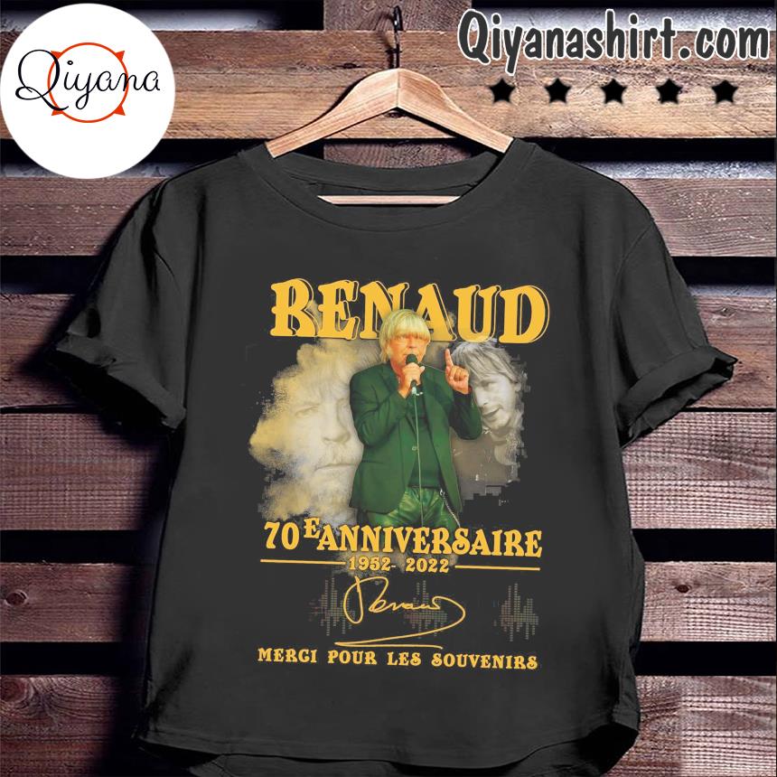Renaud 70 E Anniversaire 1952 22 Merci Pour Les Souvenirs Shirt Hoodie Sweater Long Sleeve And Tank Top