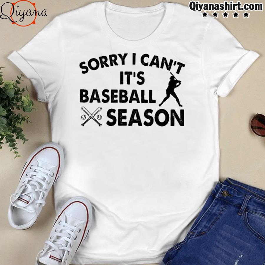 Sorry I can't it's baseball season shirt