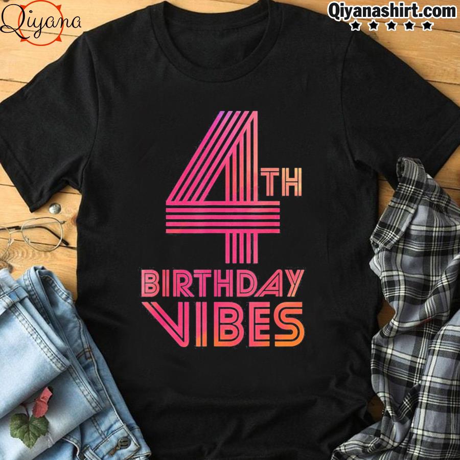 4th birthday vibes colorful 4 years old shirt