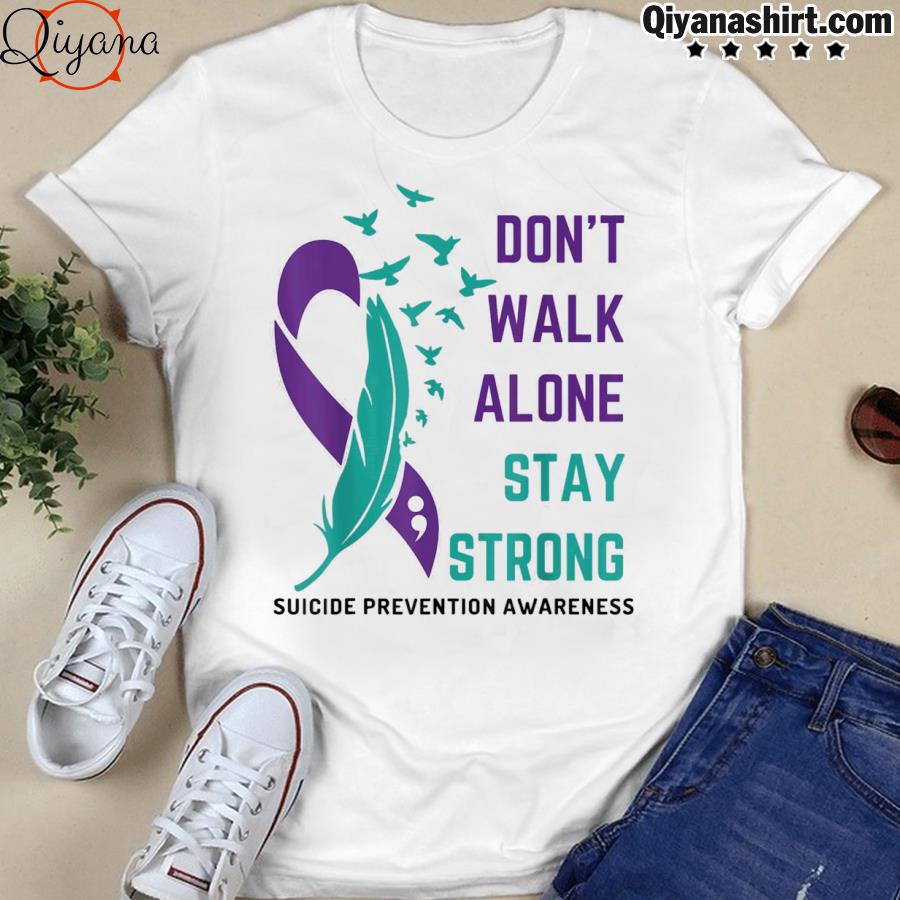 Suicide prevention awareness – don't walk alone stay strong shirt