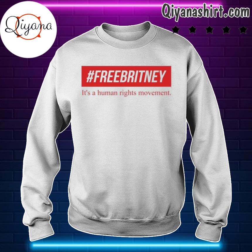 #FreeBritney it’s a human rights movement s sweartshirt-white