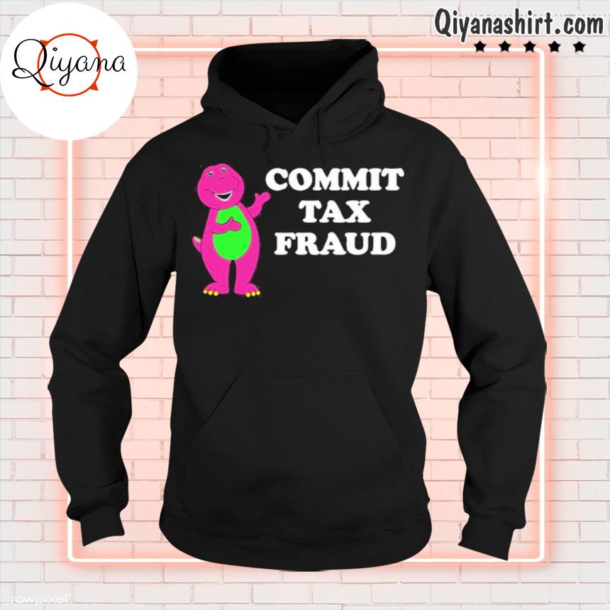 funny commit tax fraud shirt hoodie black