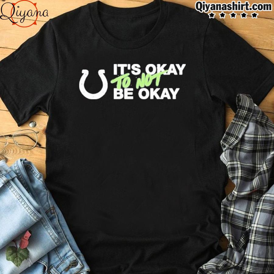 It's not okay to not be okay kicking the stigma september 19 colts rams  game shirt, hoodie, sweater and long sleeve