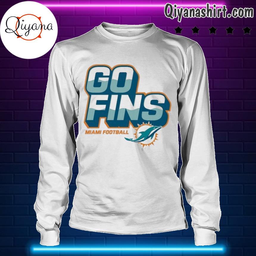 Official miami Dolphins Go Fins Miami Football T Shirt, hoodie, sweater,  long sleeve and tank top