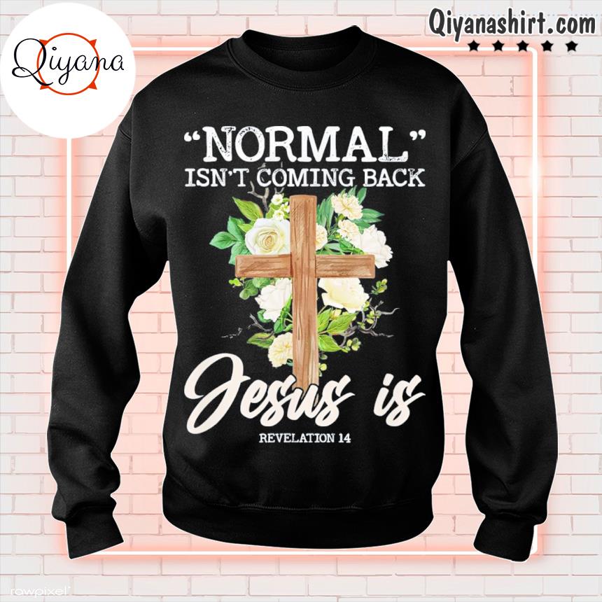 Normal Isn't Coming Back But Jesus Is Revelation 14 Costume T-Shirt Back