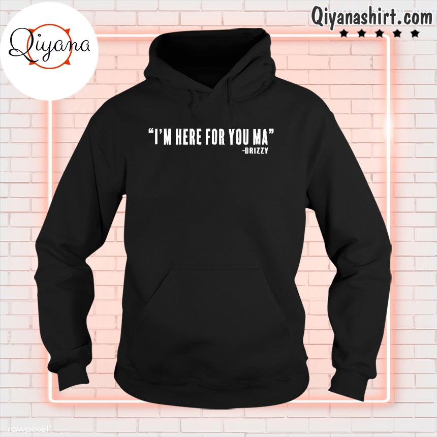 Ceddybo_ybagnm I'm here for you ma drizzy hoodie-black