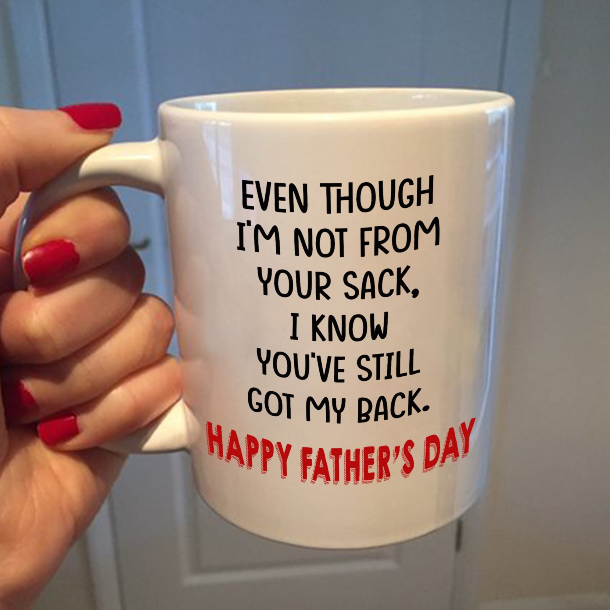 Even though i'm not from your sack i know you still got my back mug