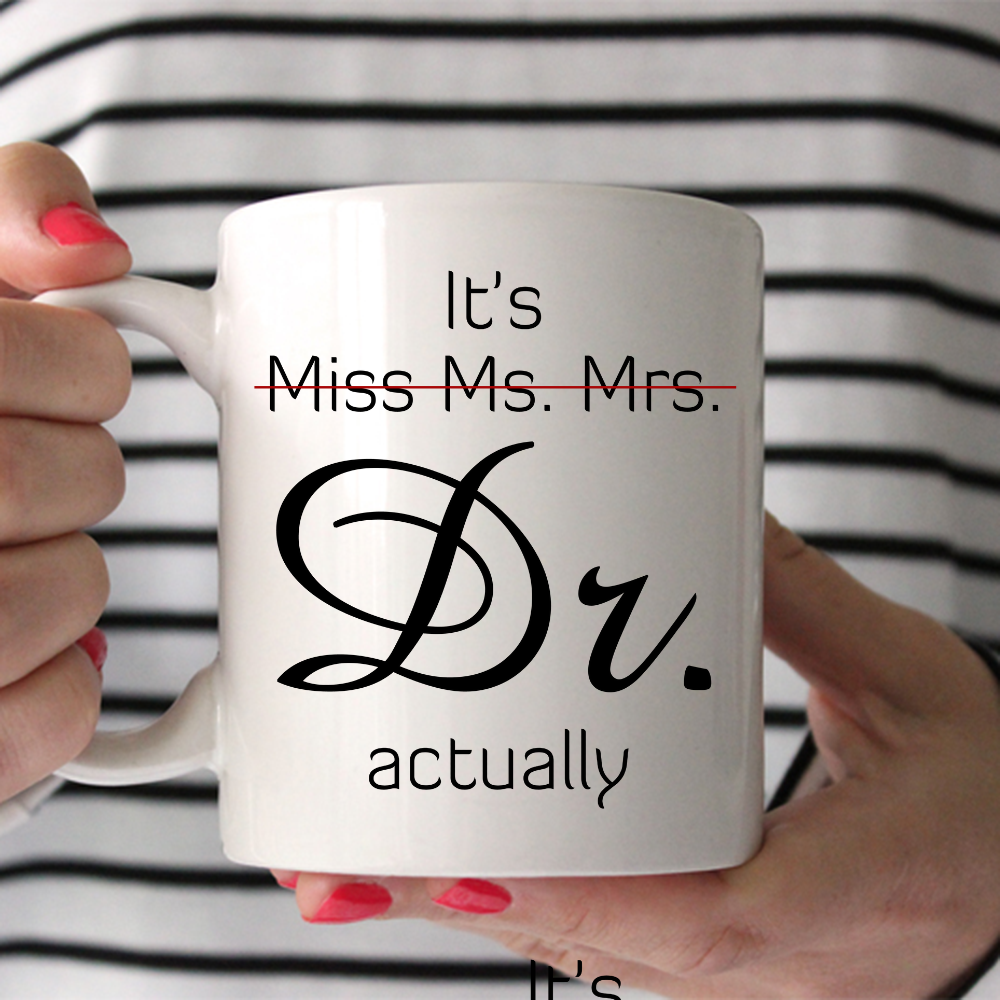 It's miss Ms. Mrs. Dr actually mug