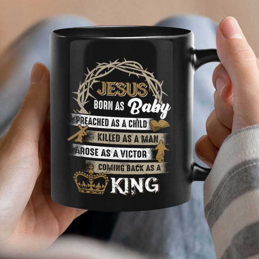Jesus born as baby preached as a child king mug