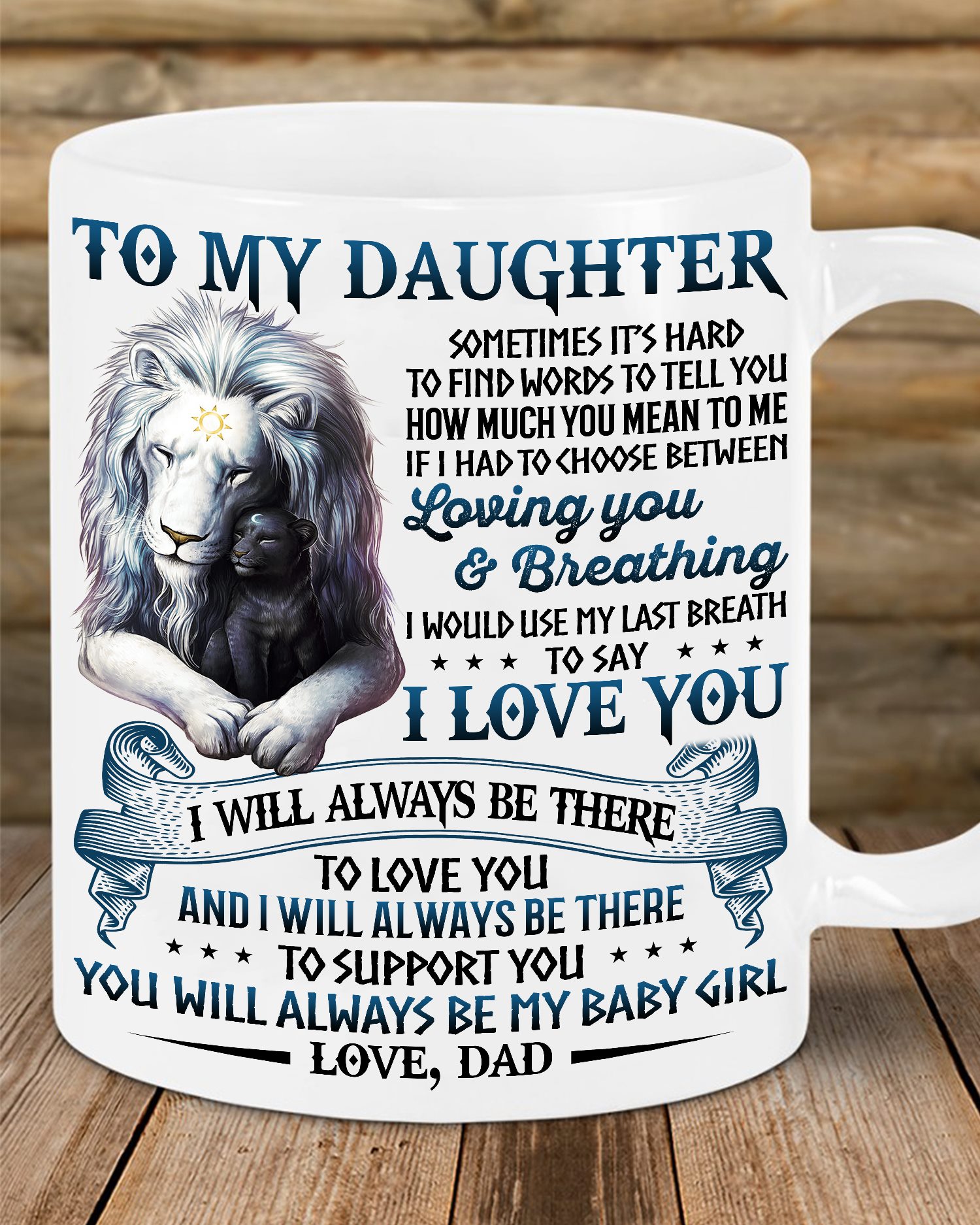 Lion to my daughter sometimes It's hard to find words to tell you mug