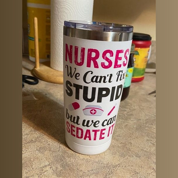 Nurses we can't fix stupid but we can sedate it Fabric Stainless Steel Tumbler