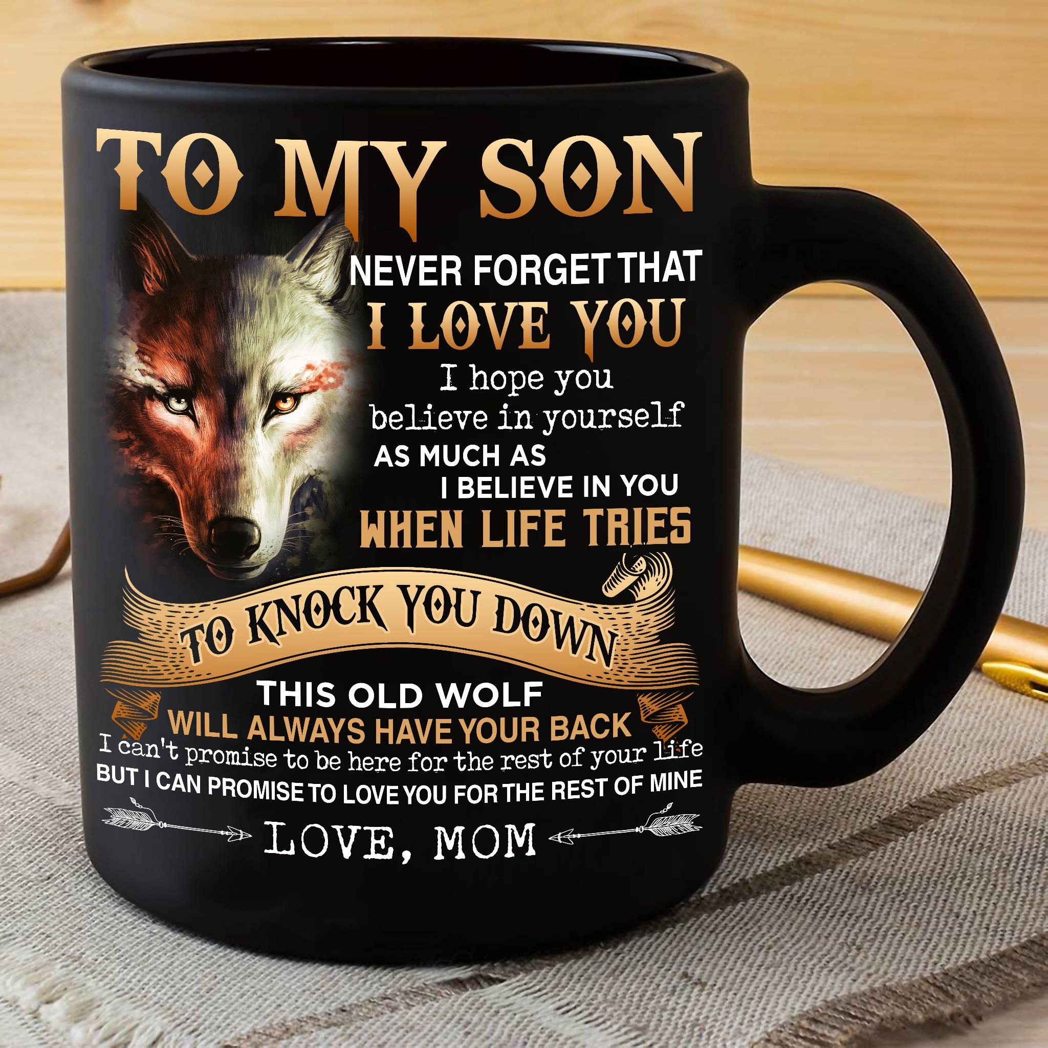 Wolf to my son never forget that i love you i hope you believe in yourself mug