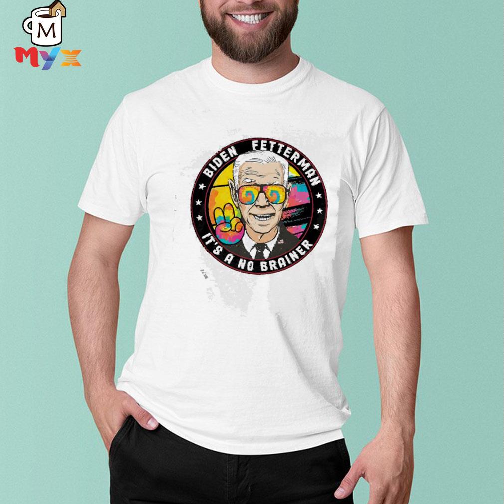 Biden fetterman 2024 its a no brainer peace art shirt