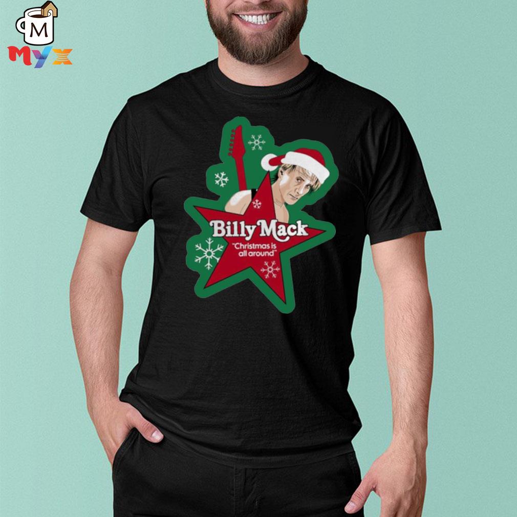 Billy mack Christmas is all around Christmas 2022 shirt