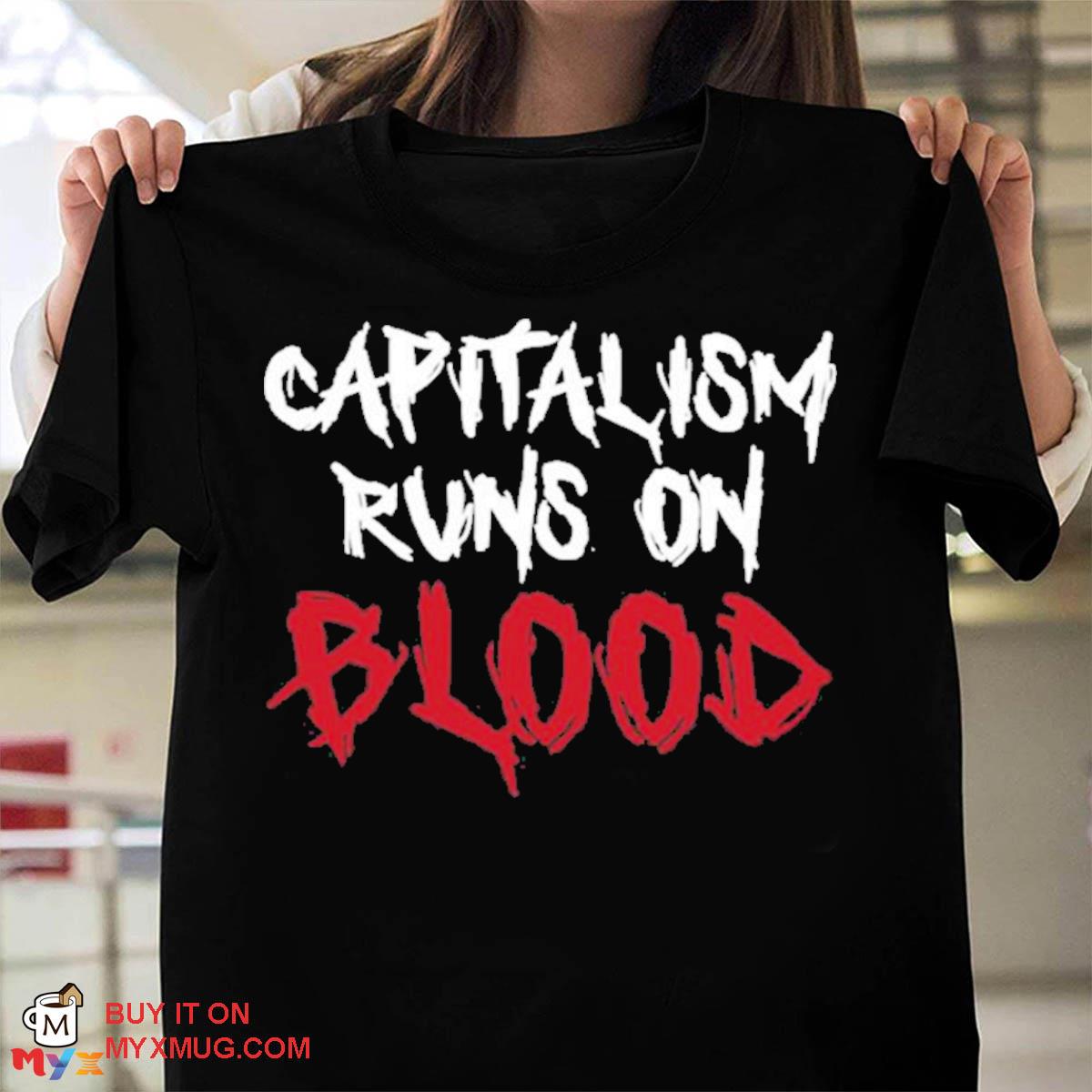 Capitalism runs on blood war is racket left flank vets merch capitalism runs on blood s unisex shirt