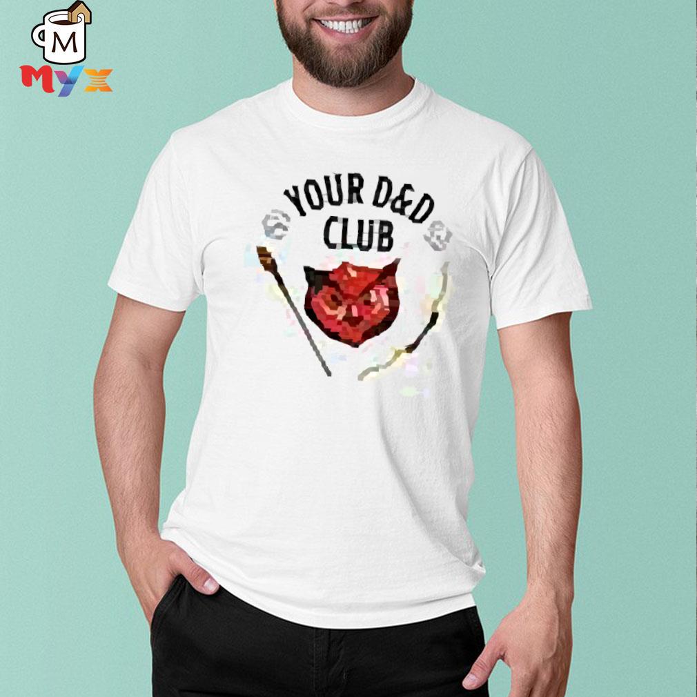 Dungeons and dragons your d&d club shirt