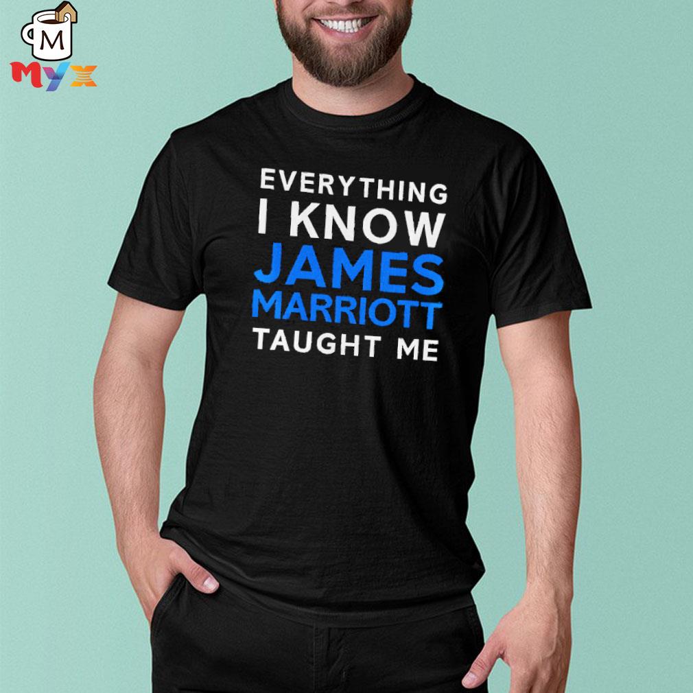 Everything I know james marriott taught me hat shirt