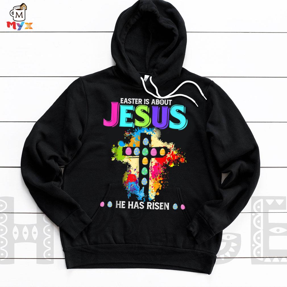 .funny easter is about Jesus he has risen easter b09wd65ycb Hoodie