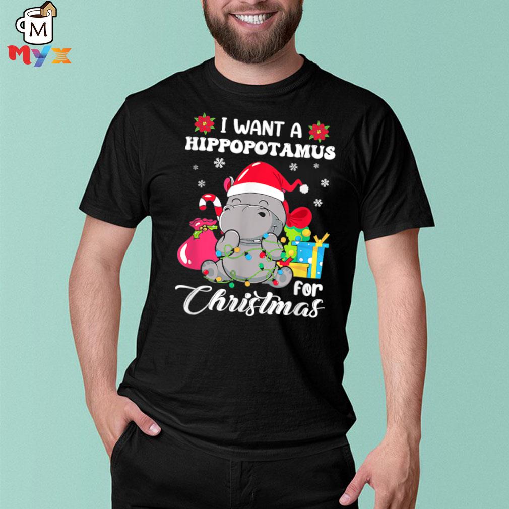 Funny I want a hippopotamus for Christmas xmas hippo for kid shirt