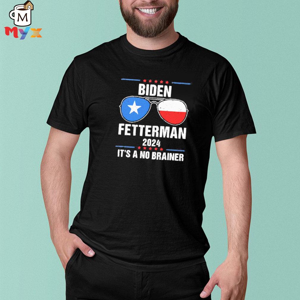 Glasses flag Biden fetterman 2024 its nobrainer shirt