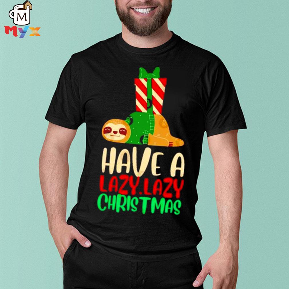 Have a lazy lazy Christmas shirt