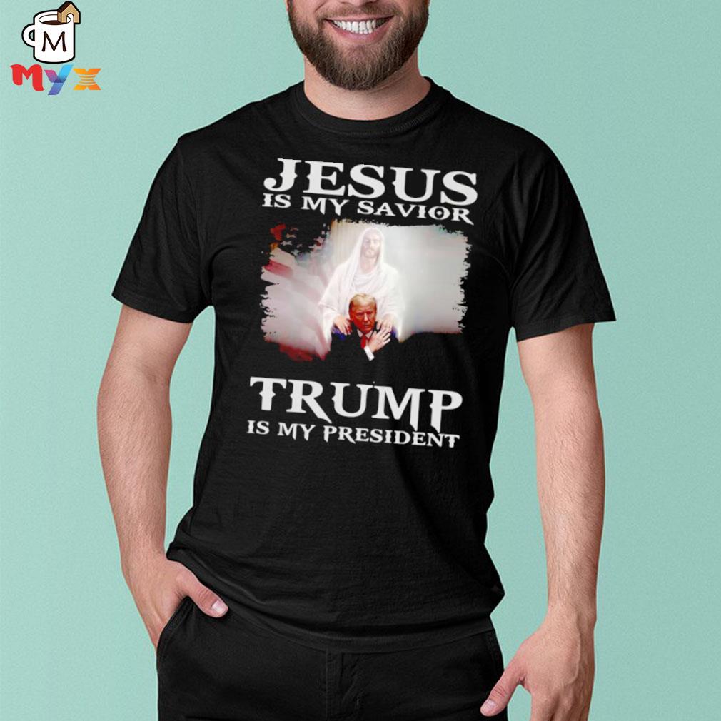 Jesus is my savior Trump is my president 2022 shirt