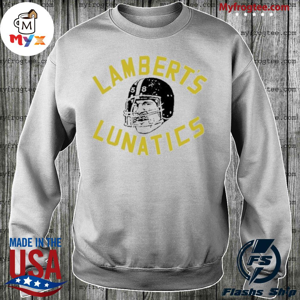 Jack Lambert lambert's lunatics shirt, hoodie, sweater and v-neck t-shirt