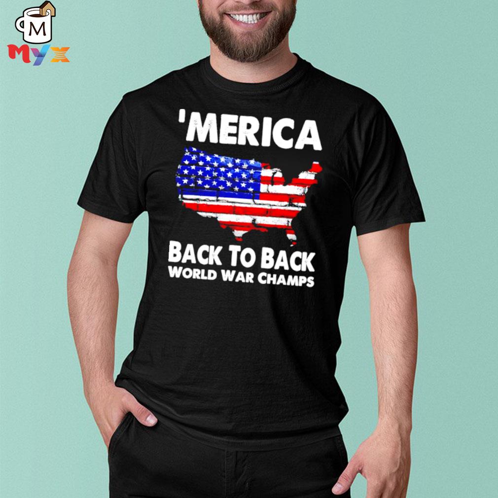 ‘merica back to back world war champs shirt