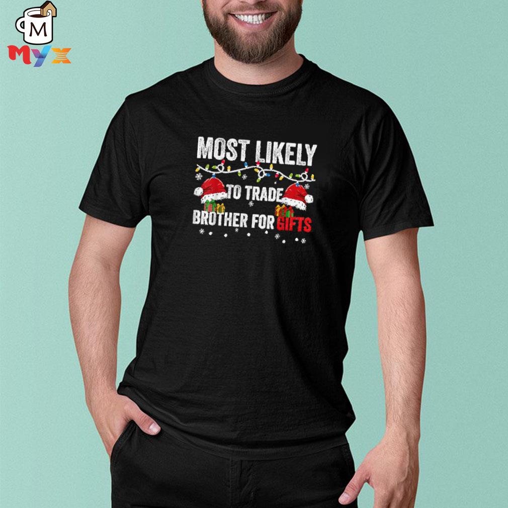 Most likely to shake trade brother Christmas shirt
