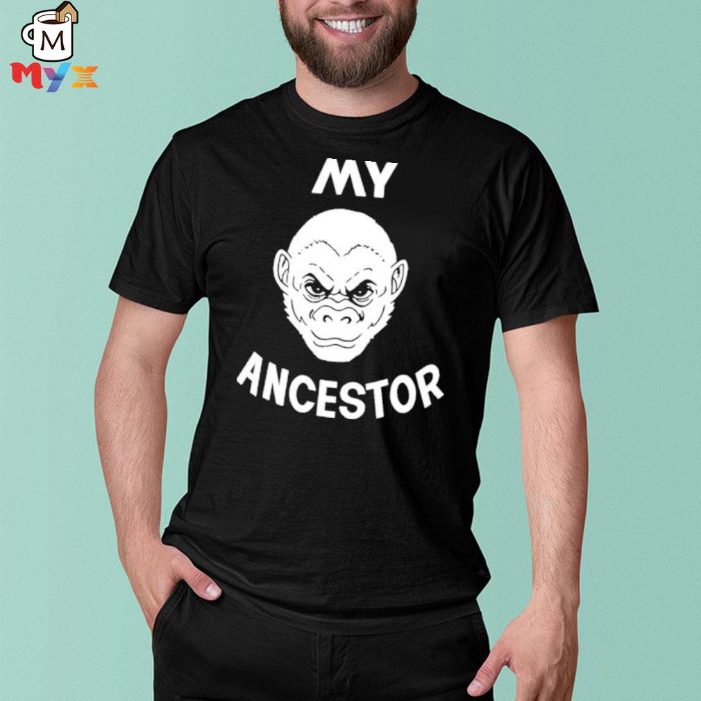 my ancestor monkey shirt