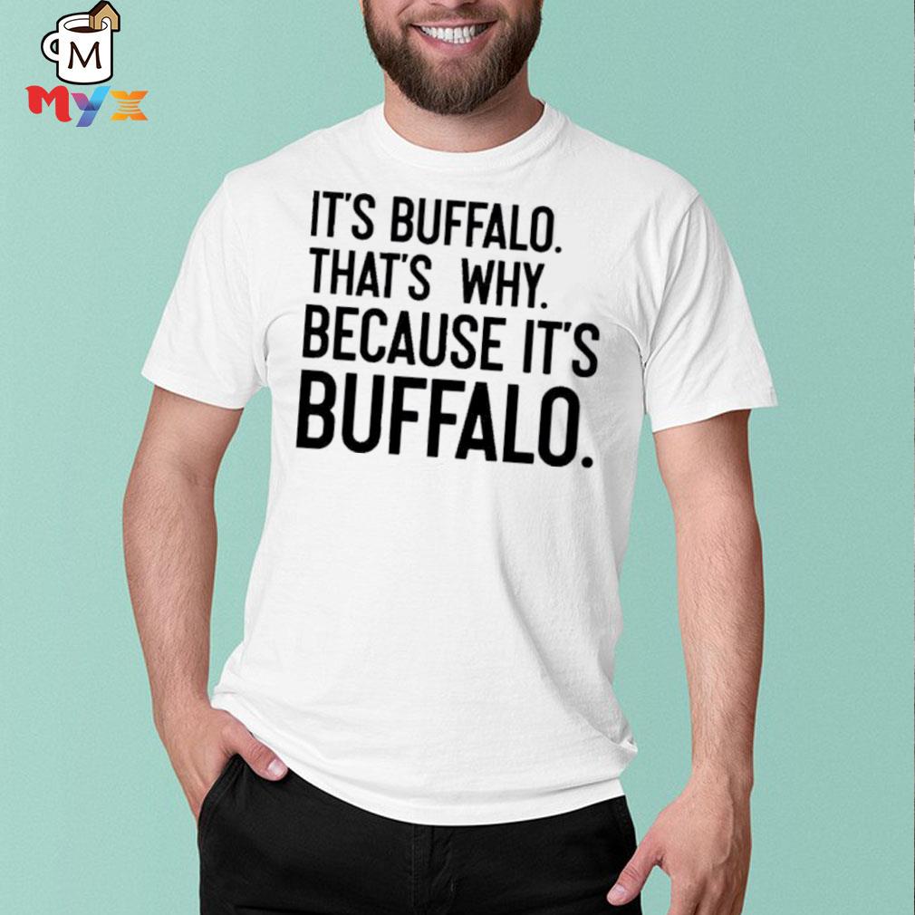 News 4 it's buffalo why because it's buffalo shirt, long sleeve sweatshirt