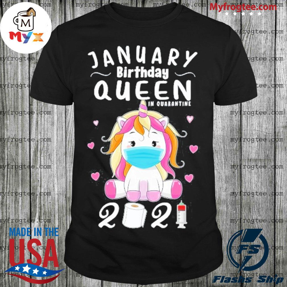 Original january birthday unicorn queen in quarantine 2021 girl gift shirt