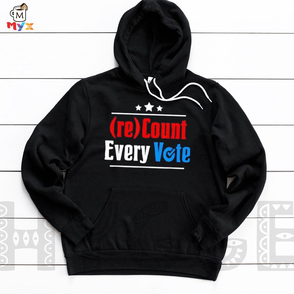 (re)count every vote election 2021 sarcastic Hoodie