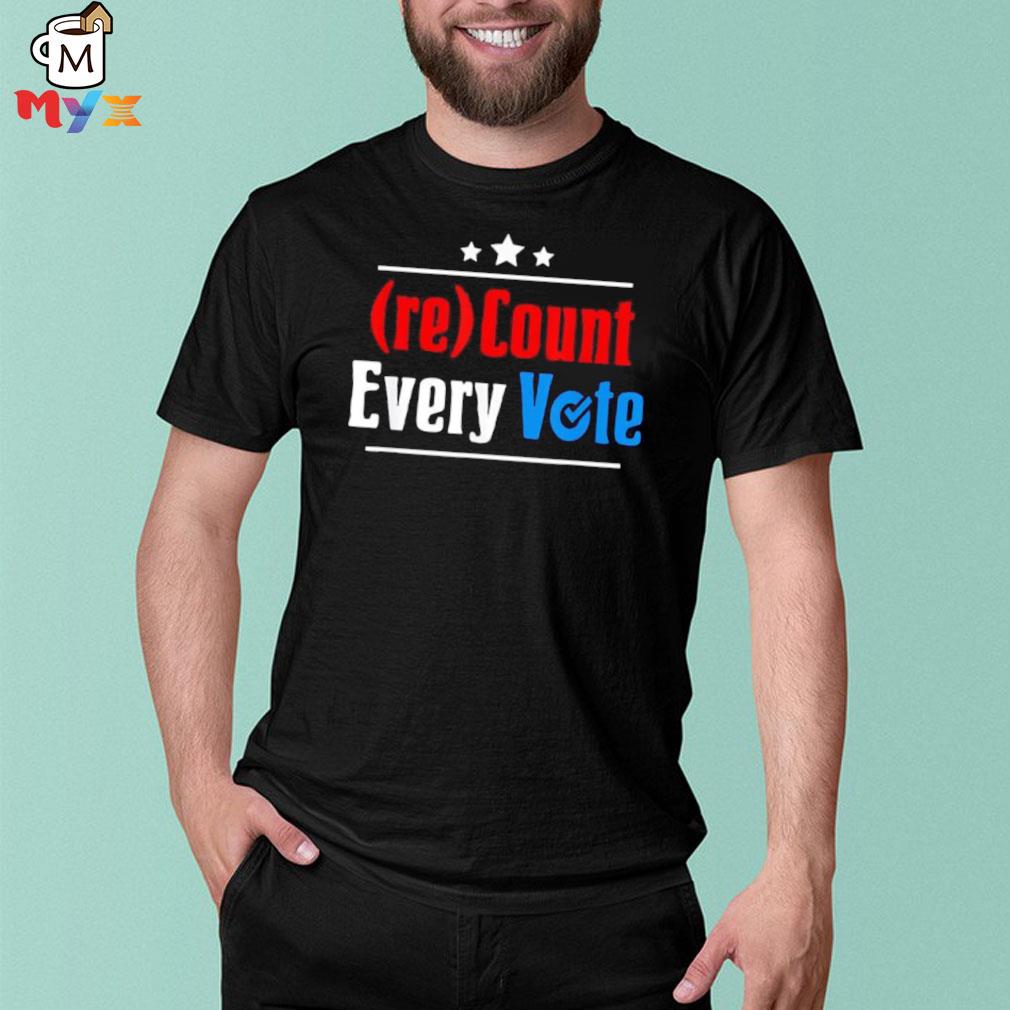 (re)count every vote election 2021 sarcastic shirt