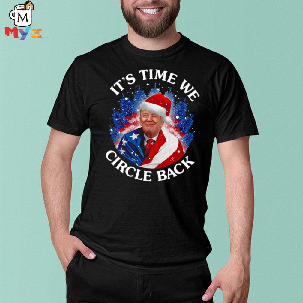 Santa Donald Trump it's time we circle back Christmas shirt