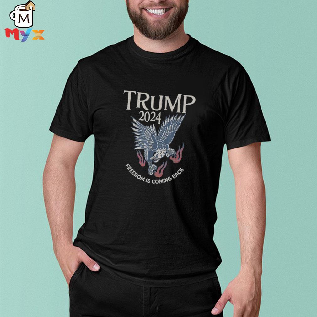 Trump 2024 freedom is coming back shirt