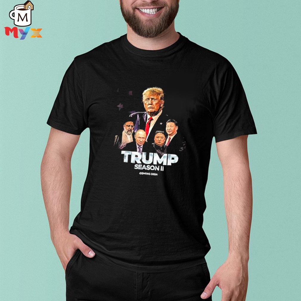 Trump season 2 coming 2024 shirt