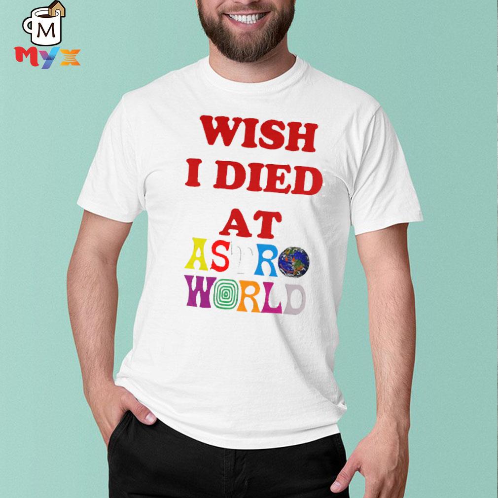 Wish I died at astro world wildkatbrazy shirt