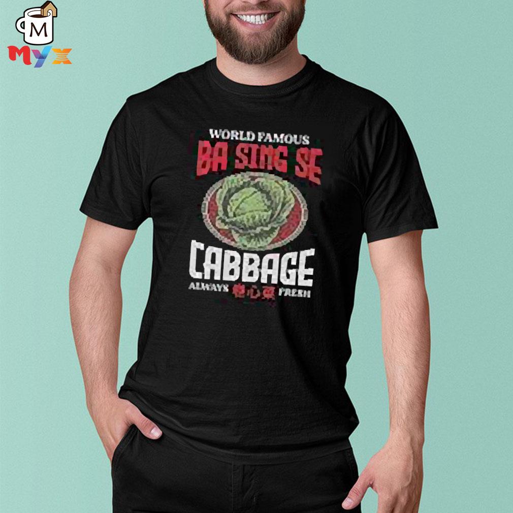 World famous ba sing se cabbage shirt